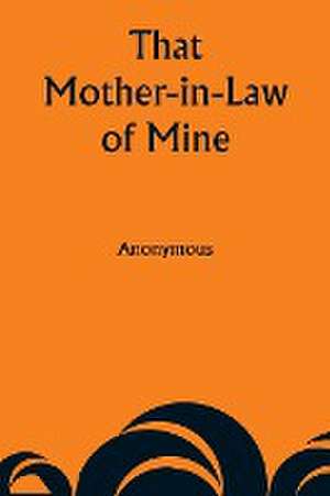 That Mother-in-Law of Mine de Anonymous