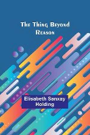 The Thing Beyond Reason de Elisabeth Sanxay Holding