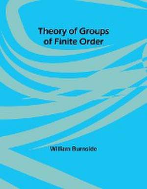 Theory of Groups of Finite Order de William Burnside