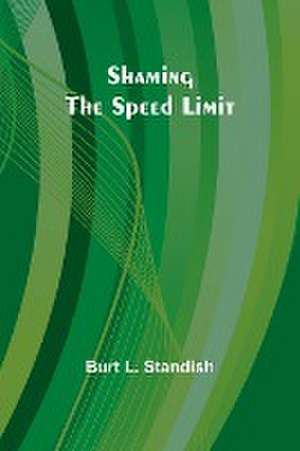 Shaming the Speed Limit de Burt L. Standish