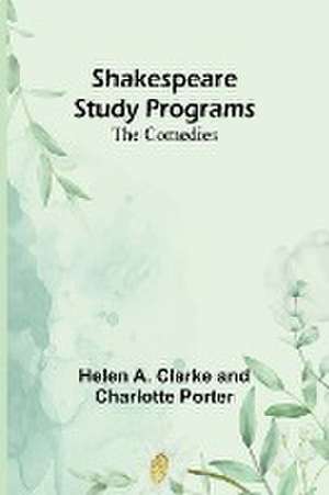 Shakespeare Study Programs; The Comedies de Helen A. Porter