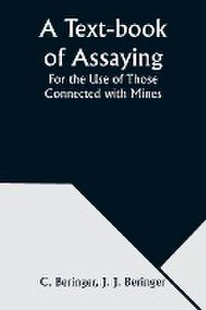 A Text-book of Assaying de C. Beringer