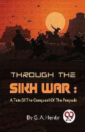 Through the Sikh War de G. A. Henty