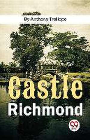 Castle Richmond de Anthony Trollope