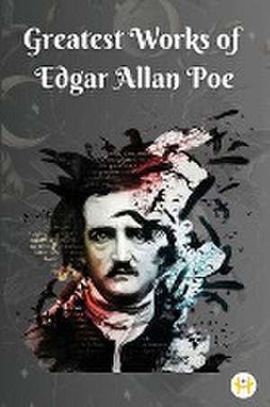 Greatest Works of Edgar Allan Poe de Edgar Allan Poe