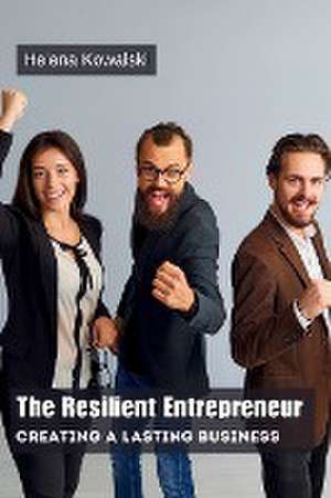 The Resilient Entrepreneur de Helena Kowalski