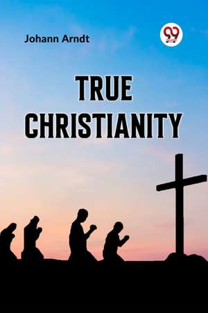 True Christianity de Johann Arndt
