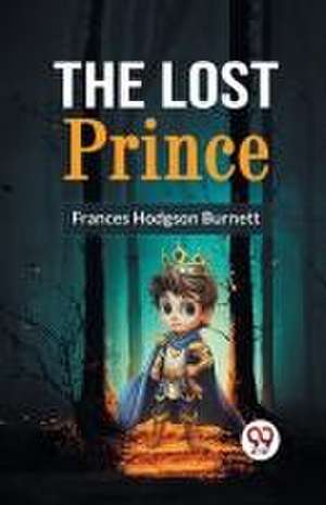 The Lost Prince de Frances Hodgson Burnett