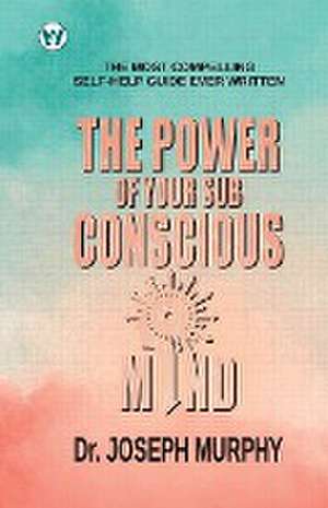 The Power of your Subconscious Mind de Joseph Murphy