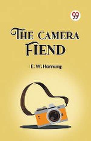 The Camera Fiend de E. W. Hornung