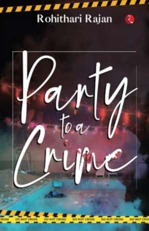 Party to a Crime de Rajan Rohithari