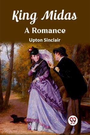 King Midas A Romance de Upton Sinclair