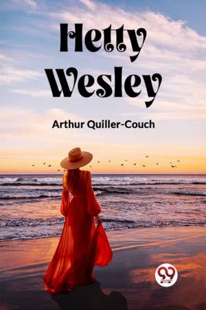 Hetty Wesley de Arthur Quiller-Couch