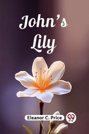 John'S Lily de Eleanor C. Price