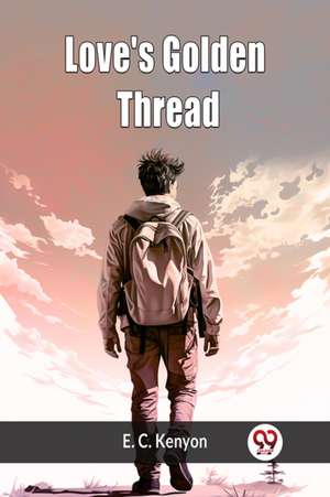 Love's Golden Thread de E. C. Kenyon