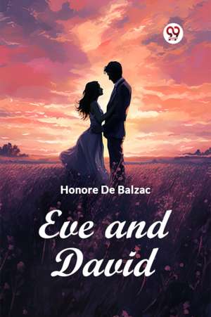 Eve and David de Honore De Balzac