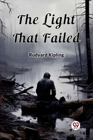 The Light That Failed de Rudyard Kipling