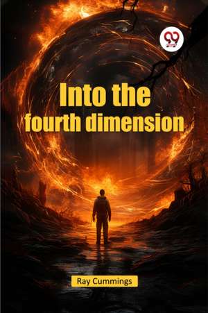 Into the fourth dimension de Ray Cummings