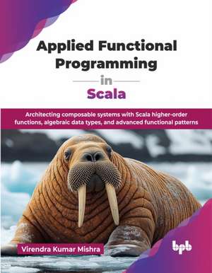 Applied Functional Programming in Scala de Virendra Kumar Mishra