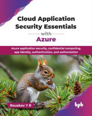 Cloud Application Security Essentials with Azure de Rouskov Y R