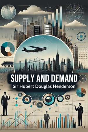 Supply and Demand de Hubert Douglas Henderson