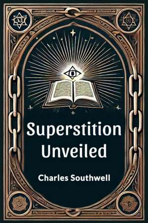 Superstition unveiled de Charles Southwell