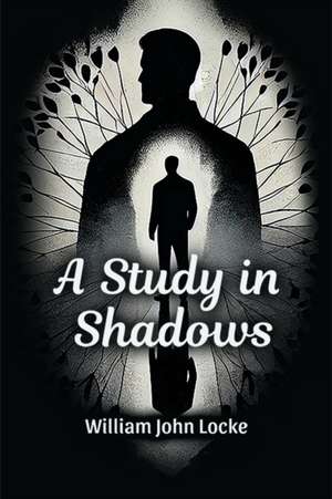A Study In Shadows de William John Locke