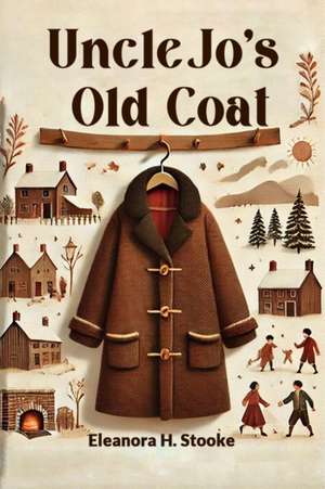 Uncle Jo's Old Coat de Eleanora H. Stooke