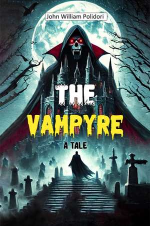 The Vampyre A Tale de John William Polidori