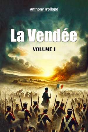 La Vendee Volume I de Anthony Trollope