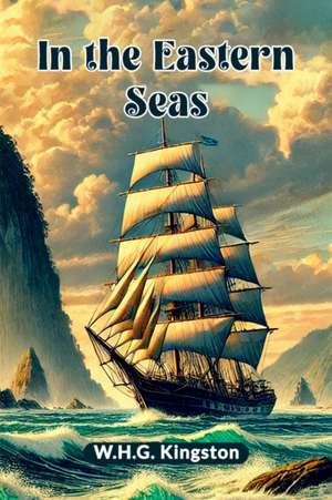 In the Eastern Seas de W H G Kingston