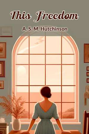 This Freedom de A. S. M. Hutchinson
