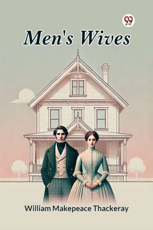 Men's Wives de William Makepeace Thackeray