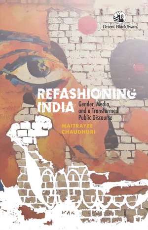 Refashioning India de Maitrayee Chaudhuri