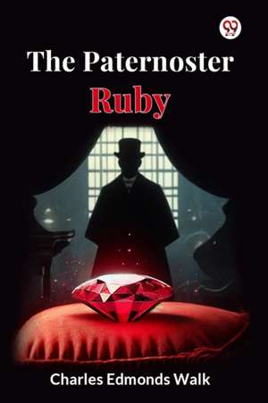 The Paternoster Ruby de Charles Edmonds Walk