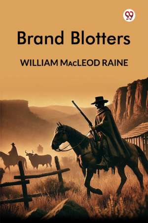 Brand Blotters de William Macleod Raine