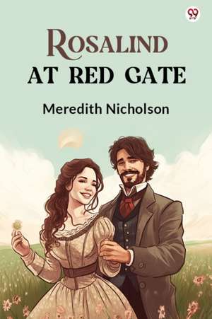 Rosalind At Red Gate de Meredith Nicholson