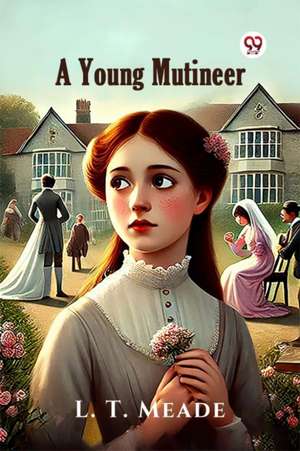 A Young Mutineer de L. T. Meade