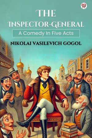 Inspector-GeneralA Comedy In Five Acts (Edition1) de Nikolai Vasil'evich Gogol