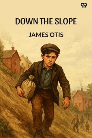 Down The Slope (Edition1) de James Otis