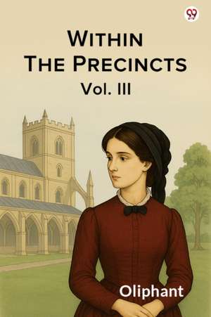 Within The Precincts Vol. III de Oliphant Oliphant