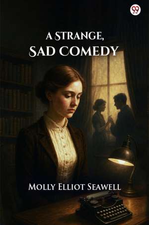 Strange, Sad Comedy (Edition1) de Molly Elliot Seawell
