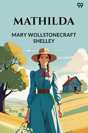 Mathilda de Mary Wollstonecraft Shelley