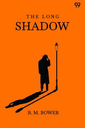 The Long Shadow de B. M. Bower