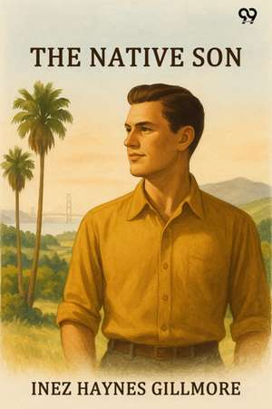 The Native Son de Inez Haynes Gillmore