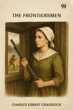 The Frontiersmen de Charles Egbert Craddock