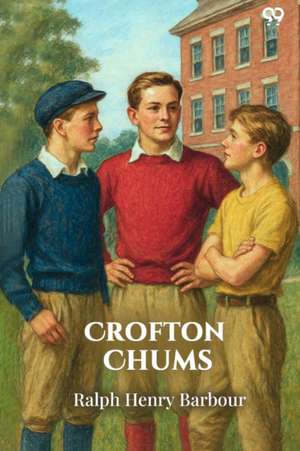 Crofton Chums (Edition1) de Ralph Henry Barbour