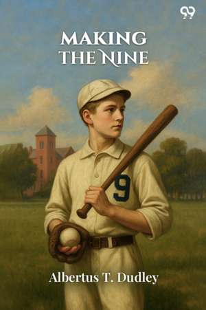 Making The Nine de Albertus T. Dudley