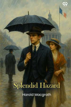 Splendid Hazard de Harold Macgrath