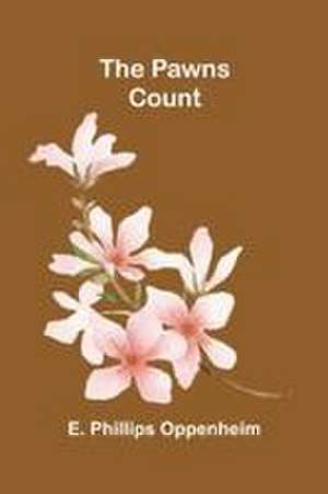 The Pawns Count de E. Phillips Oppenheim